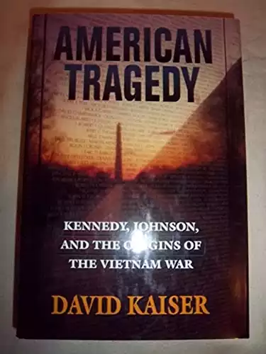 American Tragedy: Kennedy, Johnson, and the Origins of the Vietnam War
