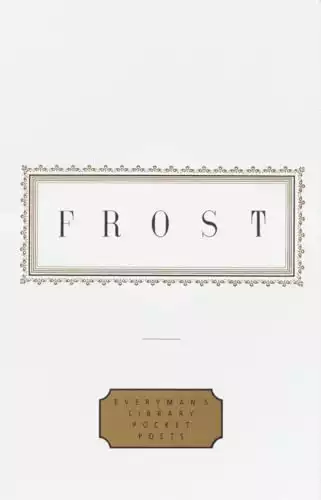 Frost: Poems: Edited by John Hollander (Everyman's Library Pocket Poets Series)