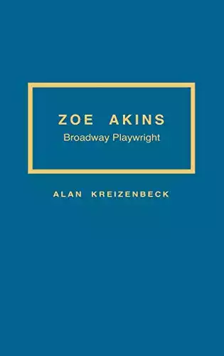 Zoe Akins: Broadway Playwright (Contributions in Drama and Theatre Studies)