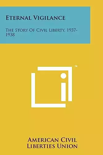 Eternal Vigilance: The Story of Civil Liberty, 1937-1938