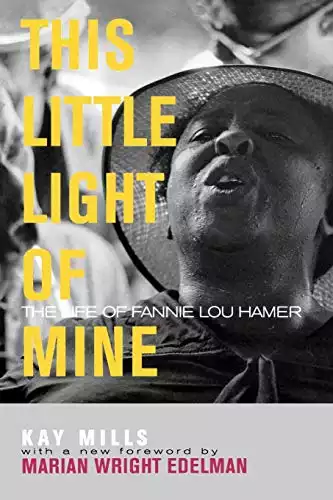This Little Light of Mine: The Life of Fannie Lou Hamer (Civil Rights and Struggle)