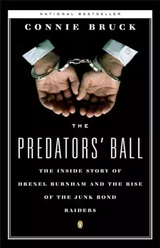 The Predators' Ball: The Inside Story of Drexel Burnham and the Rise of the JunkBond Raiders