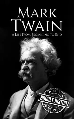 Mark Twain: A Life From Beginning to End (Biographies of American Authors)