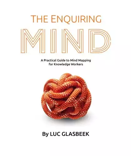 The Enquiring Mind - A Practical Guide to Mind Mapping for Knowledge Workers