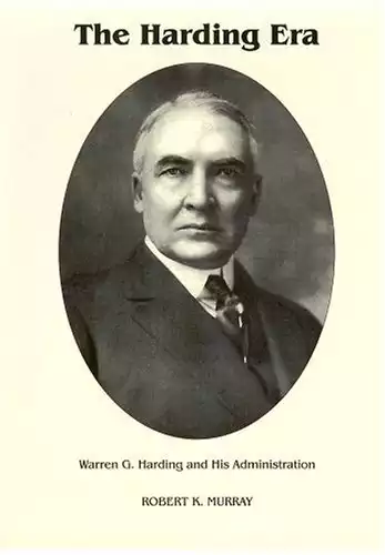The Harding Era: Warren G. Harding and His Administration (Signature Series)