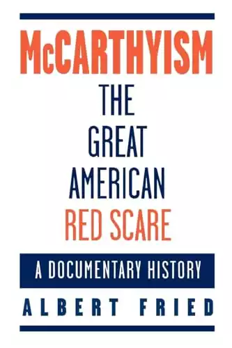 McCarthyism, The Great American Red Scare: A Documentary History