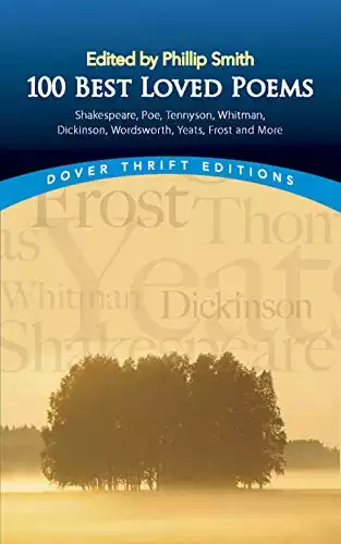 100 Best-Loved Poems: Shakespeare, Poe, Tennyson, Whitman, Dickinson, Wordsworth, Yeats, Frost and More (Dover Thrift Editions: Poetry)