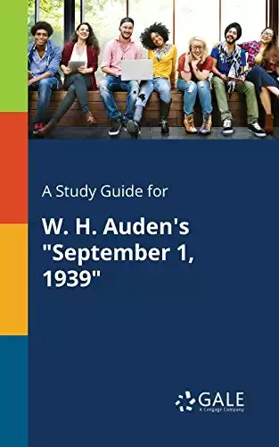A Study Guide for W. H. Auden's "September 1, 1939" (Poetry for Students)