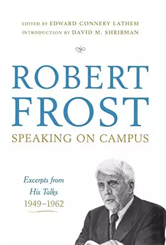 Robert Frost: Speaking on Campus: Excerpts from His Talks, 1949-1962