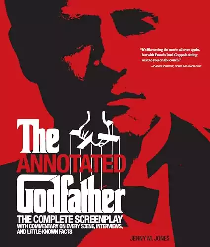 Annotated Godfather: The Complete Screenplay with Commentary on Every Scene, Interviews, and Little-Known Facts