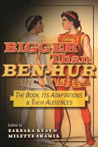 Bigger than Ben-Hur: The Book, Its Adaptations, and Their Audiences (Television and Popular Culture)