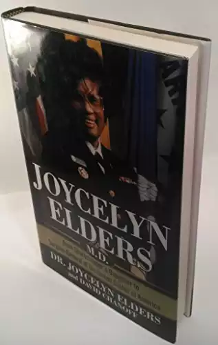 Joycelyn Elders, M.D.: From Sharecropper's Daughter to Surgeon General of the United States of America