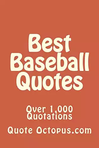 Best Baseball Quotes: Over 1,000 Quotations
