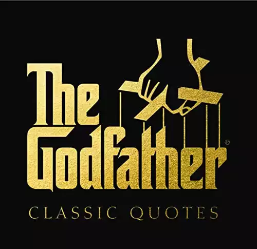 The Godfather Classic Quotes: A Classic Collection of Quotes from Francis Ford Coppola's, The Godfather