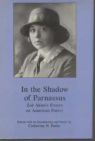 In the Shadow of Parnassus: Zoe Akins's Essays on American Poetry