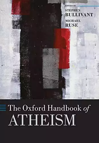 The Oxford Handbook of Atheism (Oxford Handbooks)
