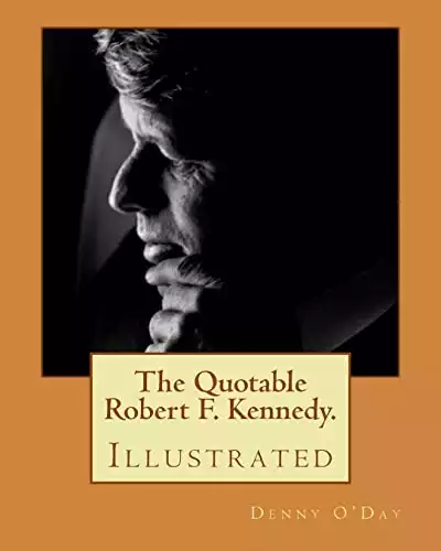 The Quotable Robert F. Kennedy.: Illustrated
