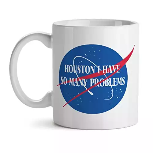 Houston I Have So Many Problems Cool Usa Nation Cool Unique Popular Office Tea Coffee Gift Cup Mug