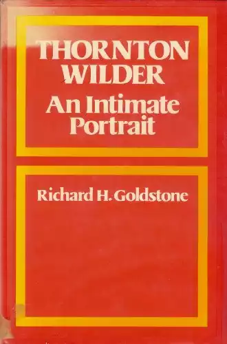 Thornton Wilder, An Intimate Portrait