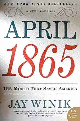 April 1865: The Month That Saved America (P.S.)