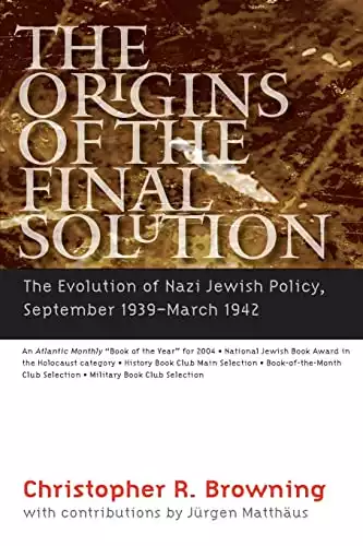 The Origins of the Final Solution: The Evolution of Nazi Jewish Policy, September 1939-March 1942 (Comprehensive History of the Holocaust)