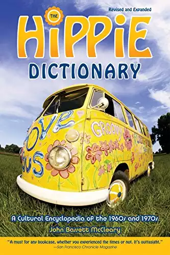 Hippie Dictionary: A Cultural Encyclopedia of the 1960s and 1970s, Revised and Expanded Edition