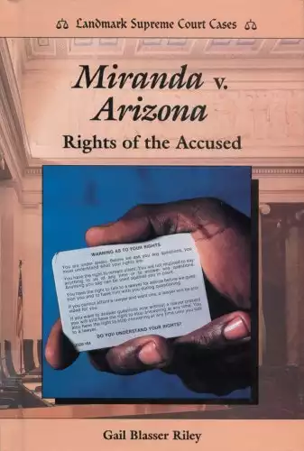 Miranda V. Arizona: Rights of the Accused (Landmark Supreme Court Cases)