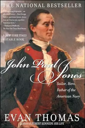 John Paul Jones: Sailor, Hero, Father of the American Navy
