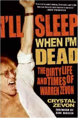 I'll Sleep When I'm Dead: The Life and Times of Warren Zevon