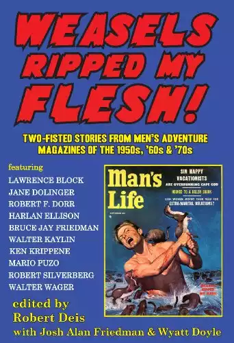 Weasels Ripped My Flesh! Two-Fisted Stories From Men's Adventure Magazines