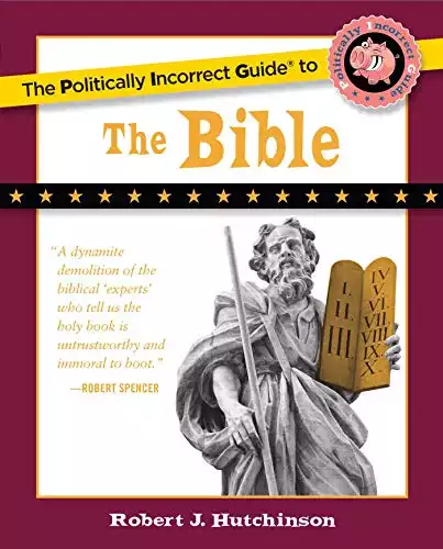 The Politically Incorrect Guide to the Bible (The Politically Incorrect Guides)