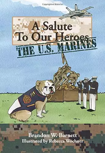 A Salute to Our Heroes: The U.S. Marines (A Marine Corps children's book)