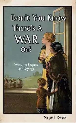Don't You Know There's a War On?: Words and Phrases from the World Wars