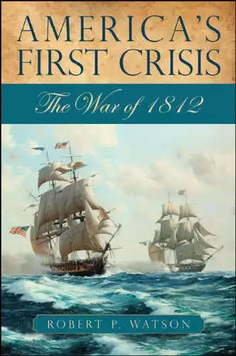 America's First Crisis: The War of 1812 (Excelsior Editions)