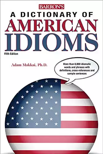 Dictionary of American Idioms (Barron's Idioms)