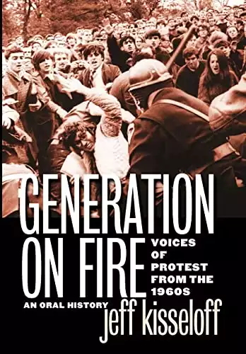 Generation on Fire: Voices of Protest from the 1960s, An Oral History