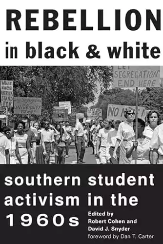 Rebellion in Black and White: Southern Student Activism in the 1960s