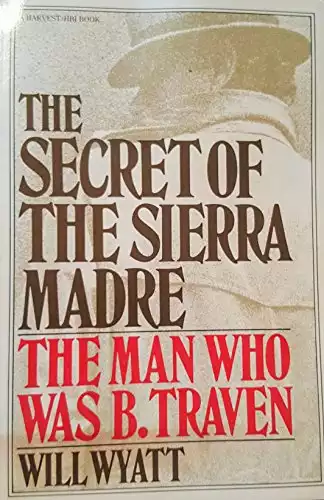 The Secret of Sierra Madre: The Man Who Was B. Traven