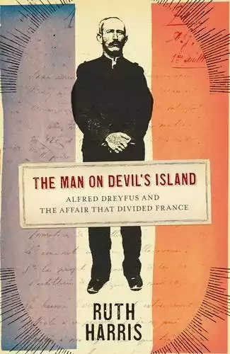 The Man on Devil's Island: Alfred Dreyfus and the Affair that Divided France (Allen Lane History) by Ruth Harris (2010-06-03)