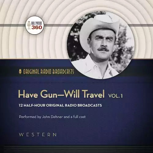 Have Gun - Will Travel, Volume 1 (Hollywood 360 - Classic Radio Collection)(Audio Theater)