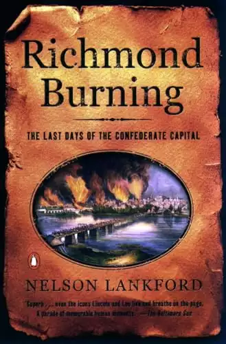 Richmond Burning: The Last Days of the Confederate Capital