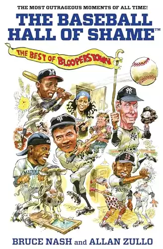 Baseball Hall of Shame™: The Best Of Blooperstown