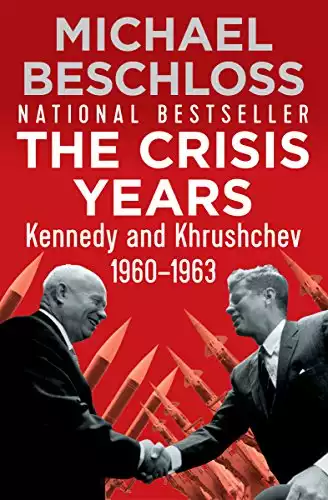 The Crisis Years: Kennedy and Khrushchev, 1960–1963