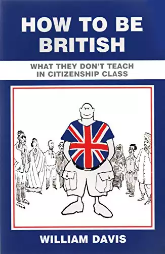 How to be British: What they don't teach you in Citizenship Class