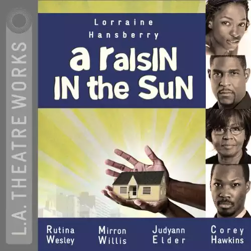 A Raisin in the Sun (L. A. Theatre Works Audio Theatre Collection)