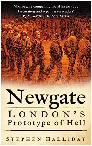 Newgate: London's Prototype of Hell