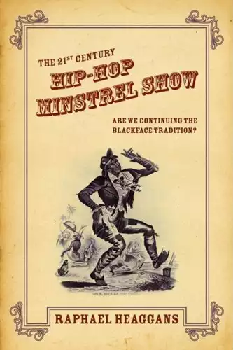 The 21st Century Hip-Hop Minstrel Show: Are We Continuing the Blackface Tradition?