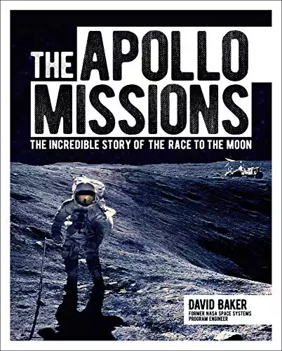 The Apollo Missions: The Incredible Story of the Race to the Moon (Sirius Visual Reference Library, 4)