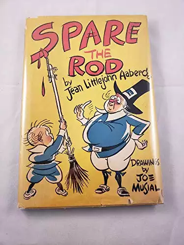 Spare the Rod: A Primer of Proverbs for Parents to Ponder