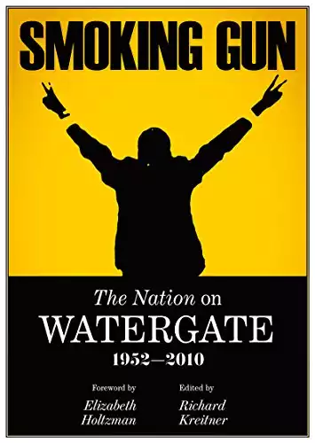 Smoking Gun, The Nation on Watergate, 1952-2010